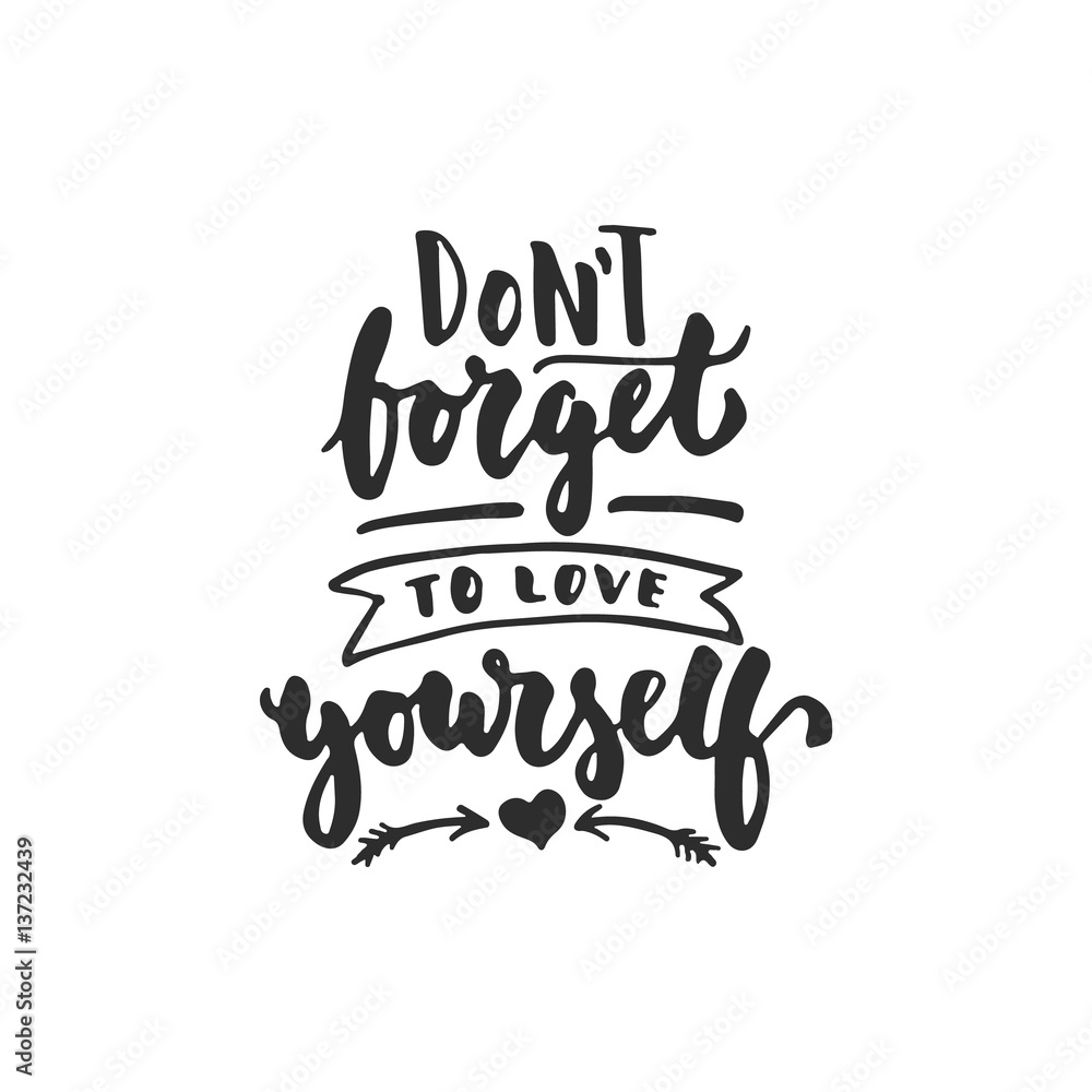 Don't forget to love yourself - hand drawn lettering phrase isolated on the white background. Fun brush ink inscription for photo overlays, greeting card or t-shirt print, poster design. Don't forget to love yourself - hand drawn lettering phrase isolated on the white background. Fun brush ink inscription for photo overlays, greeting card or t-shirt print, poster design.