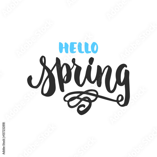 Hello  spring - hand drawn lettering phrase isolated on the white background. Fun brush ink inscription for photo overlays  greeting card or t-shirt print  poster design.