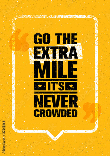 Go The Extra Mile. It Is Never Crowded. Inspiring Motivation Quote Design Vector Print Concept