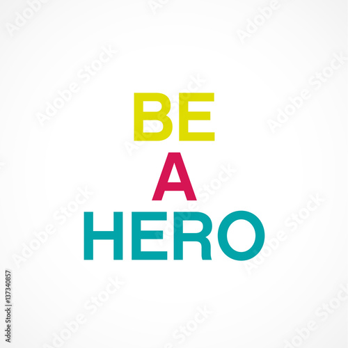 be a hero
