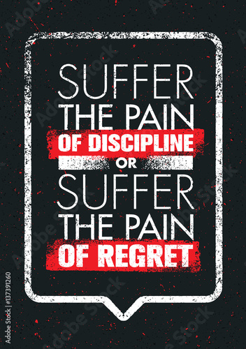 Suffer The Pain Of Discipline Or The Pain Of Regret. Sport And Fitness Creative Motivation Vector Design Poster.