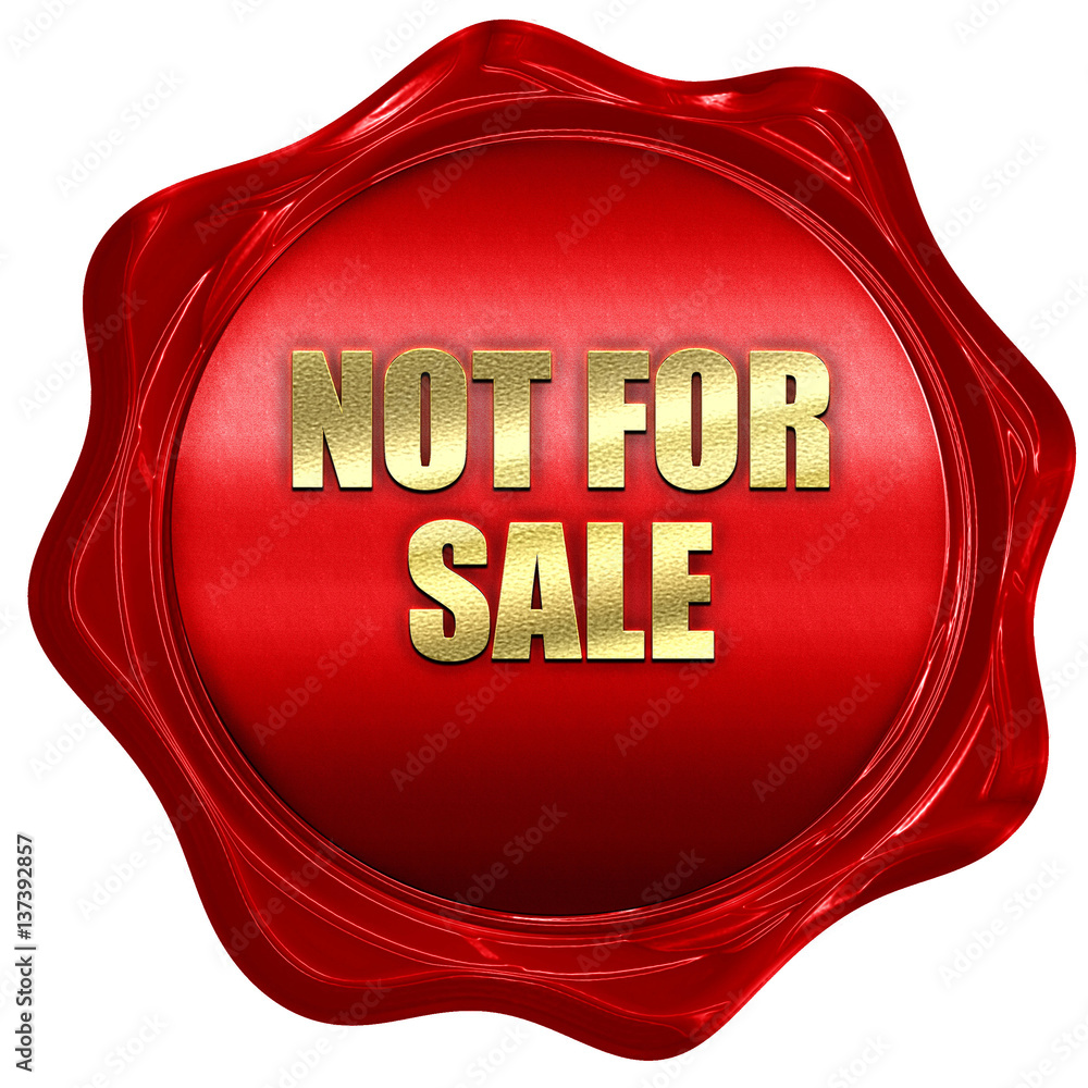 not for sale, 3D rendering, red wax stamp with text not for sale, 3D rendering, red wax stamp with text