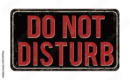 Do not disturb vintage rusty metal sign