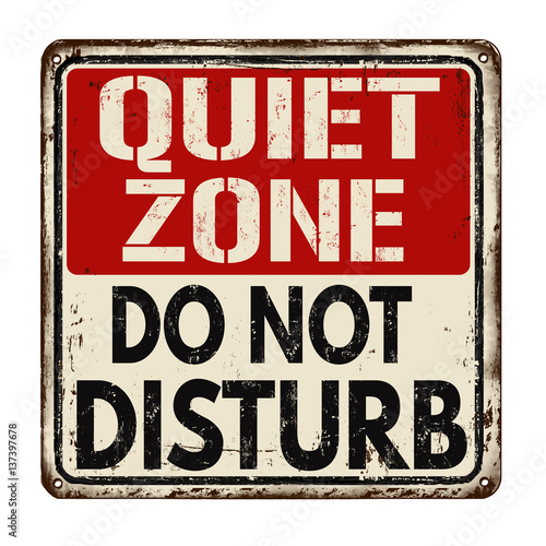 Quiet zone do not disturb vintage rusty metal sign