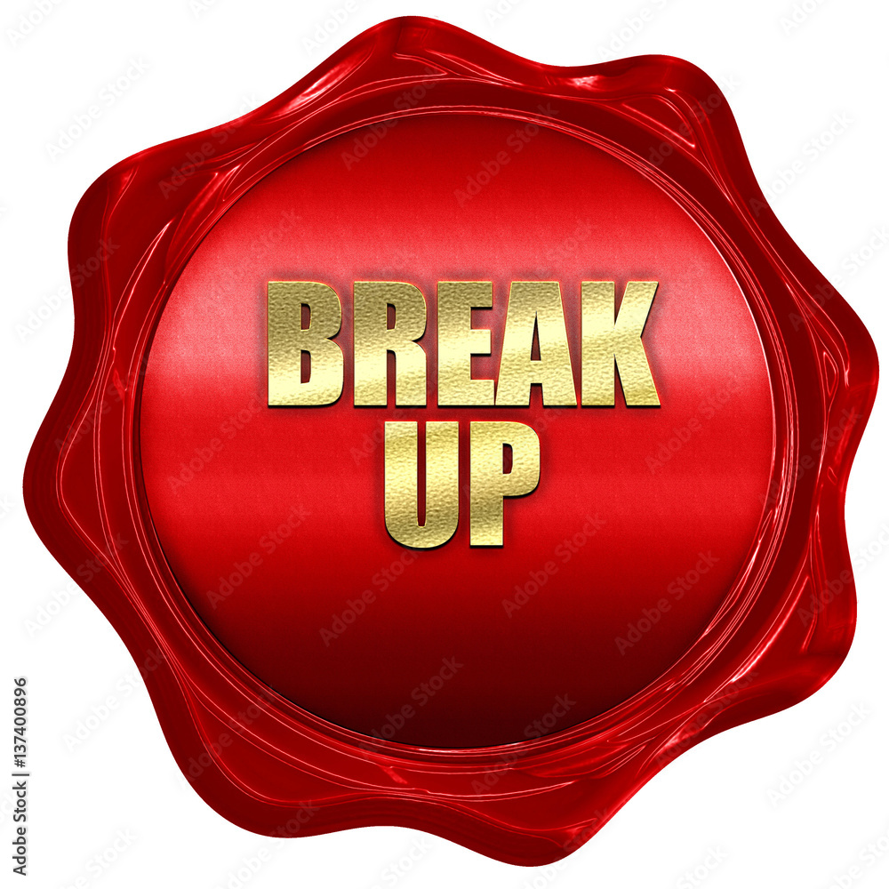 break up, 3D rendering, red wax stamp with text break up, 3D rendering, red wax stamp with text