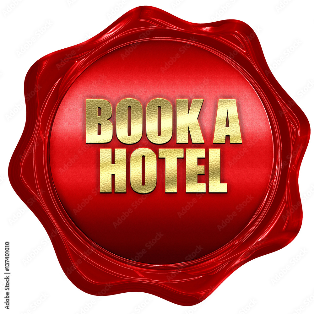 book a hotel, 3D rendering, red wax stamp with text book a hotel, 3D rendering, red wax stamp with text