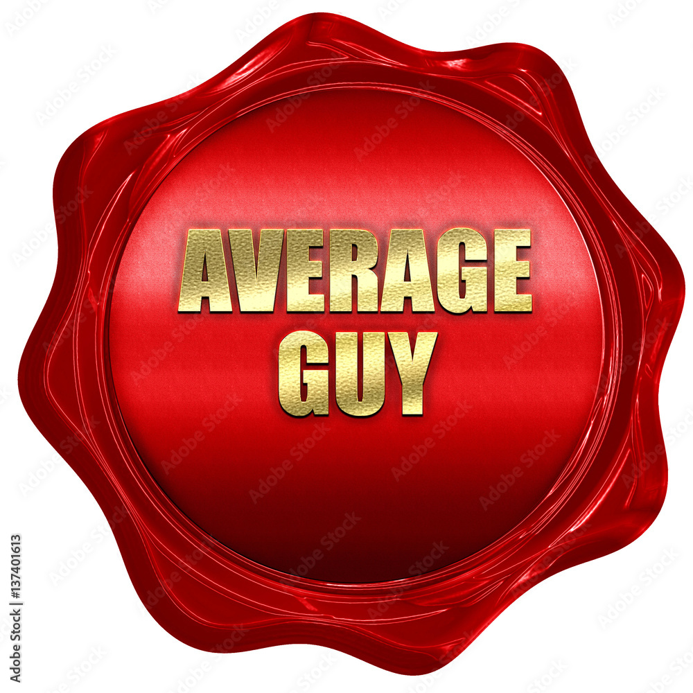 average guy, 3D rendering, red wax stamp with text average guy, 3D rendering, red wax stamp with text