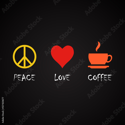 Peace love and coffee - coffee quotes template