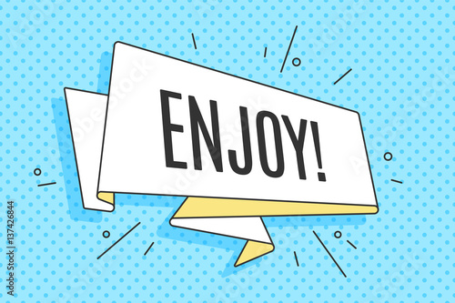 Trendy old school ribbon banner with text Enjoy. Retro hand drawn design for emotion, blame and curiosity for banner, advertising, poster in pop art style on colorful background. Vector Illustration