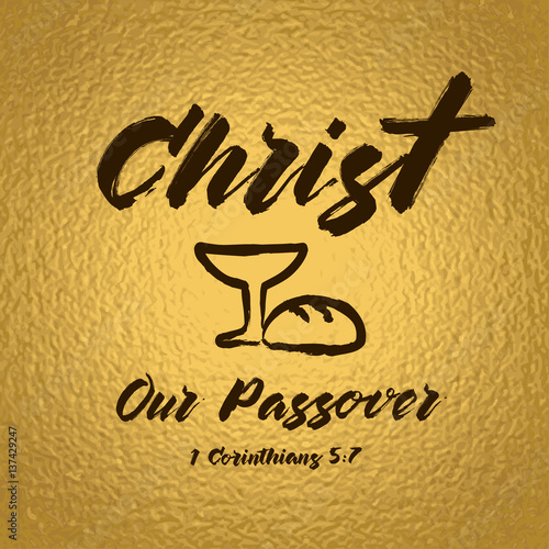 Christ our passover celebrating lettering card. Bible hand lettering, Jesus Christ our passover made with bowl and bread. Christian Easter background