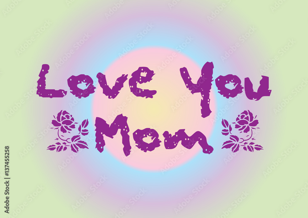 Love you mom lettering with rose flowers.