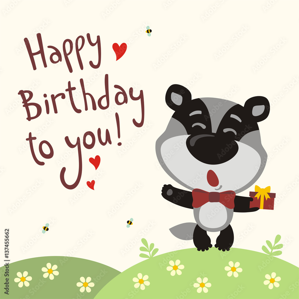 Happy birthday to you! Funny badger sings birthday song with gift in hand. Card with badger in cartoon style. Stock Vector | Adobe Stock Happy birthday to you! Funny badger sings birthday song with gift in hand. Card with badger in cartoon style. Stock Vector | Adobe Stock