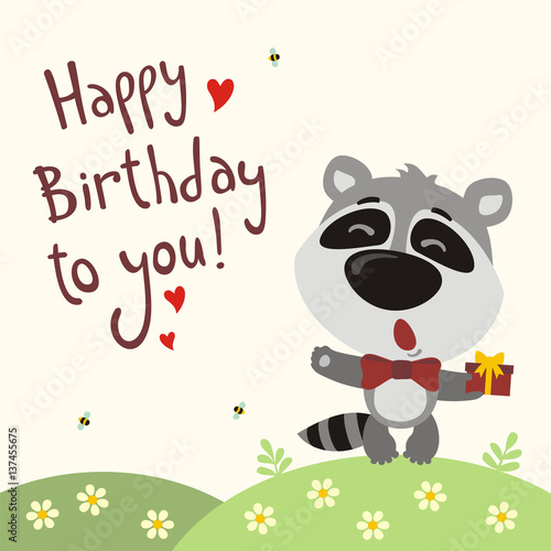Happy birthday to you! Funny raccoon sings birthday song with gift in hand. Card with raccoon in cartoon style.