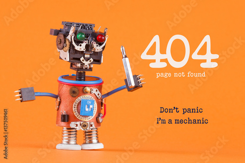 404 error page not found concept. Don't panic I'm a mechanic. Robotic handyman with screw driver. macro view, orange background