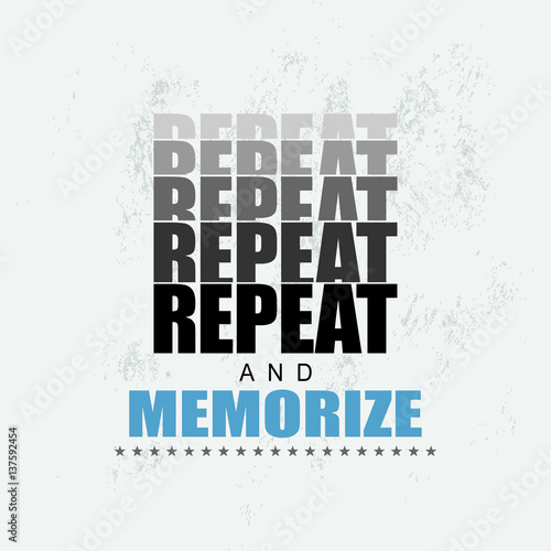 Repeat and memorize