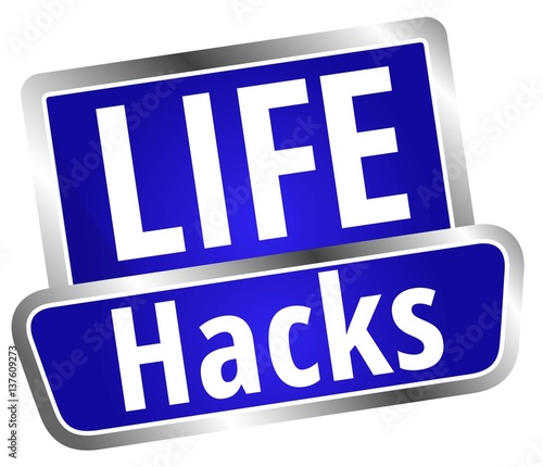 Life Hacks