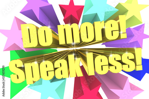 Do More Speak Less slogan. Golden text with vivid stars. 3d render