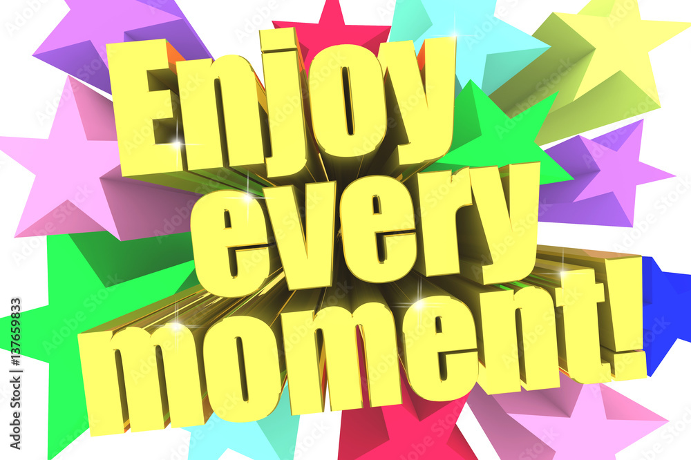 Enjoy Every Moment slogan. Golden text with vivid stars. 3d render
