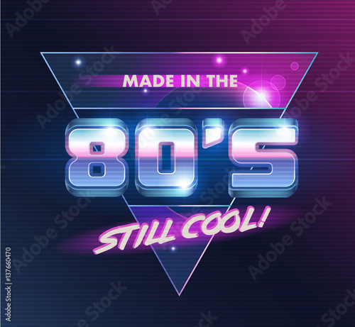 Vector emblem. Made in the 80's! Still Cool! 80's style illustration.