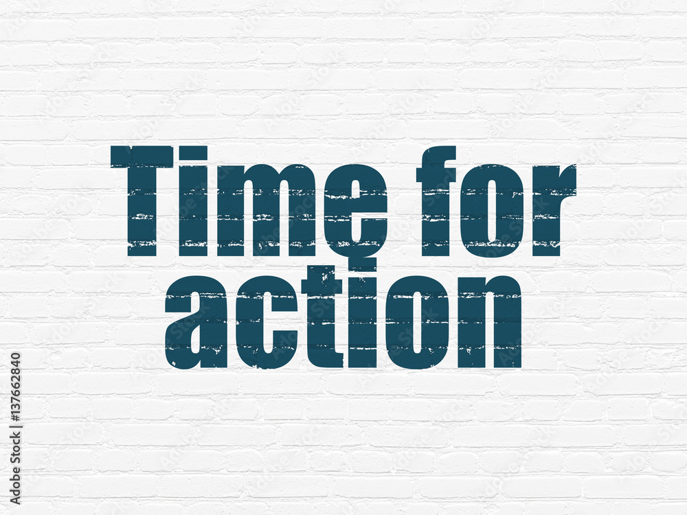 Timeline concept: Time for Action on wall background Timeline concept: Time for Action on wall background