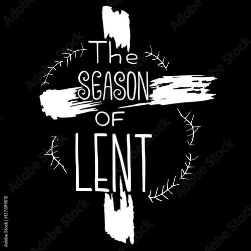 Handwritten word The season of Lent.   Start of fasting, The symbol of the Christian religion. Vector design. Hand illustration.