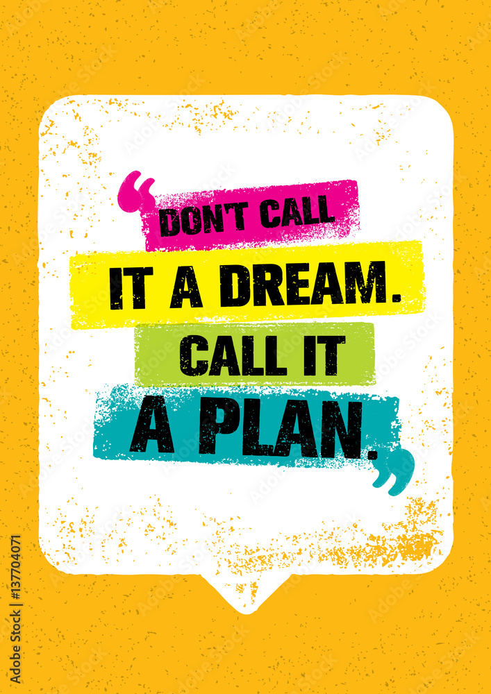 Don't Call It A Dream. Call It A Plan Inspiring Creative Typography ...