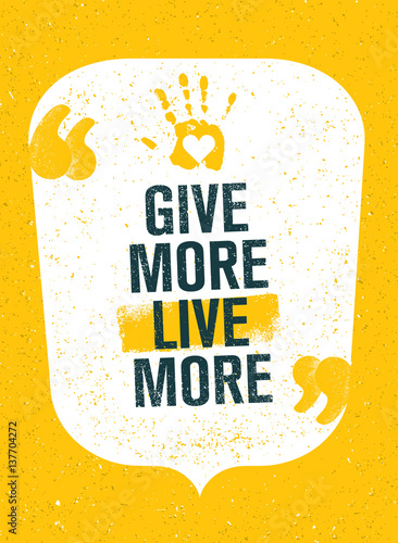 Give More Live More. Charity Inspiring Creative Motivation Quote Poster. Vector Typography Banner Design Concept