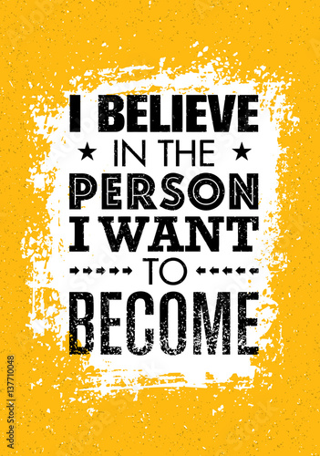 I Believe In The Person I Want To Become. Inspiring Creative Motivation Quote. Vector Typography Banner Design Concept