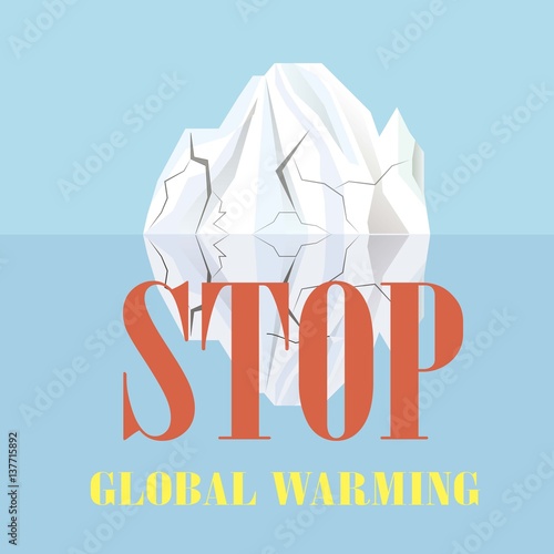 Typography banner Stop global warming, white cracks iceberg reflected in the water on blue, stock vector illustration