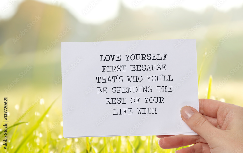 Motivation Inspirational quote love yourself first because that's who you'll be spending the rest of your life with. Success, Self acceptance, Future, Choice, Happiness concept - obrazy, fototapety, plakaty 