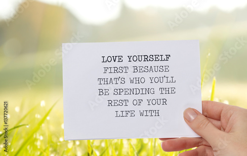 Fotografiet Motivation Inspirational quote love yourself first because that's who you'll be spending the rest of your life with