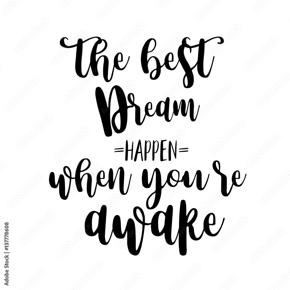 The best dreams happen when you are awake inspiration quotes lettering. Calligraphy graphic design sign element. Vector Hand written style Quote design letter element