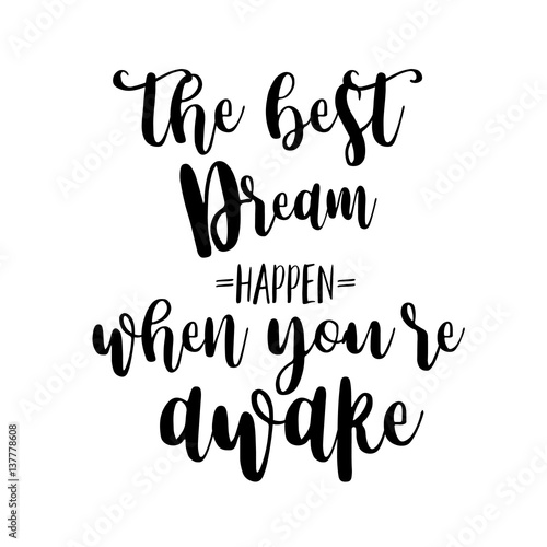 The best dreams happen when you are awake inspiration quotes lettering. Calligraphy graphic design sign element. Vector Hand written style Quote design letter element