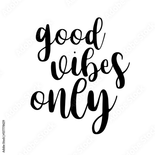 Good vibes only inspiration quotes lettering. Calligraphy graphic design sign element. Vector Hand written style Quote design letter element