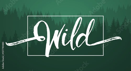 Vector illustration: Handwritten  brush lettering of Wild on green forest background.
 photo