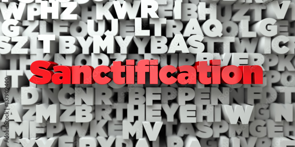 Sanctification - Red text on typography background - 3D rendered royalty free stock image. This image can be used for an online website banner ad or a print postcard. Sanctification - Red text on typography background - 3D rendered royalty free stock image. This image can be used for an online website banner ad or a print postcard.