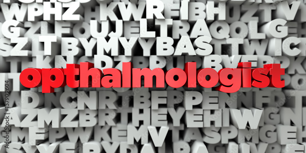 opthalmologist - Red text on typography background - 3D rendered royalty free stock image. This image can be used for an online website banner ad or a print postcard. opthalmologist - Red text on typography background - 3D rendered royalty free stock image. This image can be used for an online website banner ad or a print postcard.