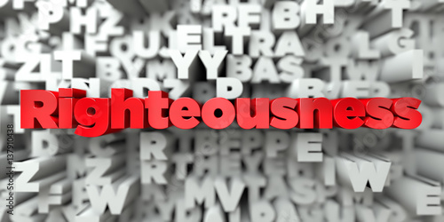 Righteousness -  Red text on typography background - 3D rendered royalty free stock image. This image can be used for an online website banner ad or a print postcard. photo