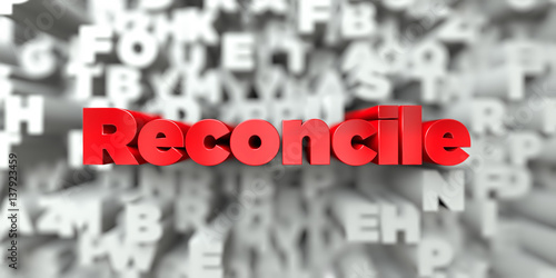 Reconcile -  Red text on typography background - 3D rendered royalty free stock image. This image can be used for an online website banner ad or a print postcard. photo