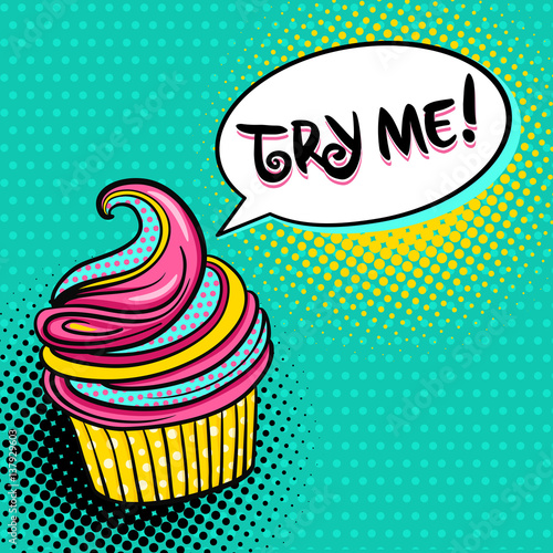 Pop art background with tasty variegated cupcake and Try me speech bubble. Vector illustration in comic retro pop art style. photo