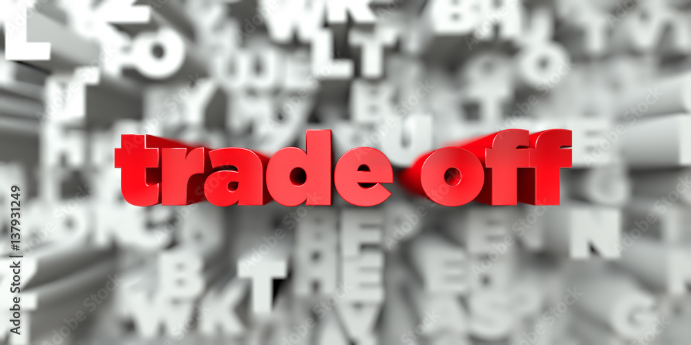 trade off - Red text on typography background - 3D rendered royalty free stock image. This image can be used for an online website banner ad or a print postcard. trade off - Red text on typography background - 3D rendered royalty free stock image. This image can be used for an online website banner ad or a print postcard.