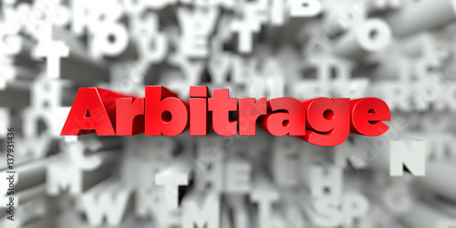 Arbitrage -  Red text on typography background - 3D rendered royalty free stock image. This image can be used for an online website banner ad or a print postcard.