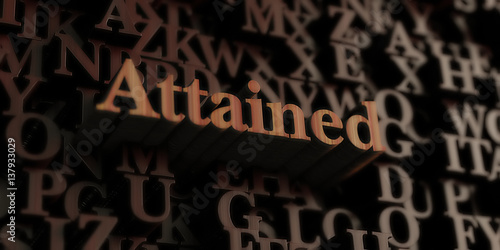 Attained - Wooden 3D rendered letters message.  Can be used for an online banner ad or a print postcard.