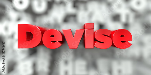 Devise -  Red text on typography background - 3D rendered royalty free stock image. This image can be used for an online website banner ad or a print postcard.