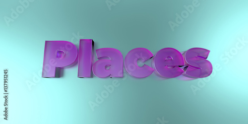 Places - colorful glass text on vibrant background - 3D rendered royalty free stock image.