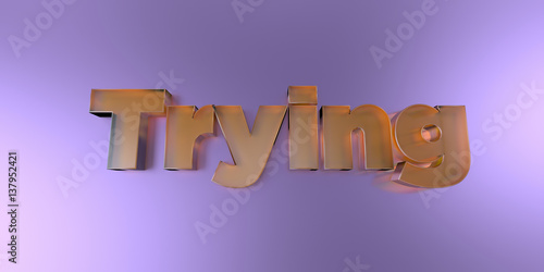 Trying - colorful glass text on vibrant background - 3D rendered royalty free stock image.
