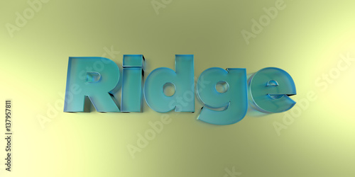 Ridge - colorful glass text on vibrant background - 3D rendered royalty free stock image.