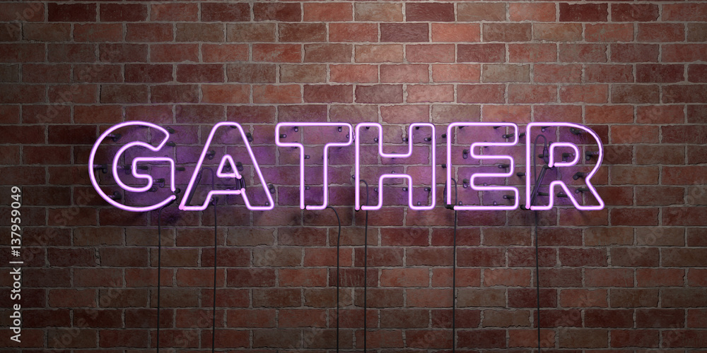 Obraz premium GATHER - fluorescent Neon tube Sign on brickwork - Front view - 3D rendered royalty free stock picture. Can be used for online banner ads and direct mailers..