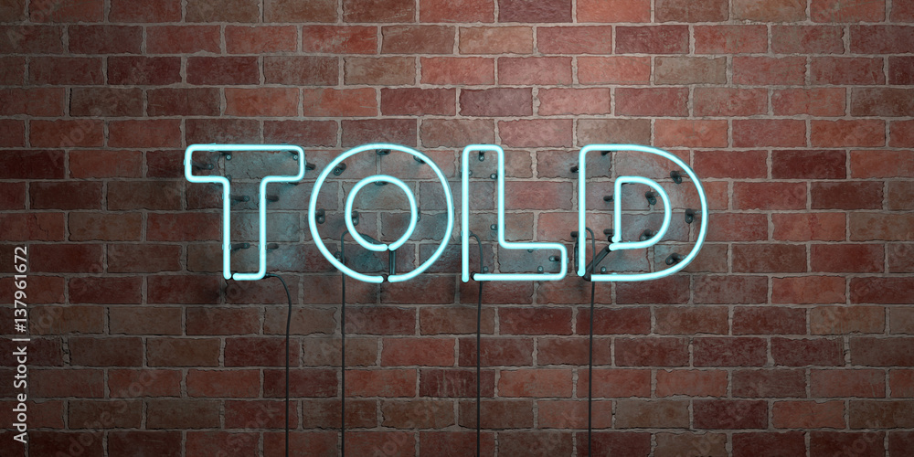 TOLD - fluorescent Neon tube Sign on brickwork - Front view - 3D rendered royalty free stock picture. Can be used for online banner ads and direct mailers.. TOLD - fluorescent Neon tube Sign on brickwork - Front view - 3D rendered royalty free stock picture. Can be used for online banner ads and direct mailers..