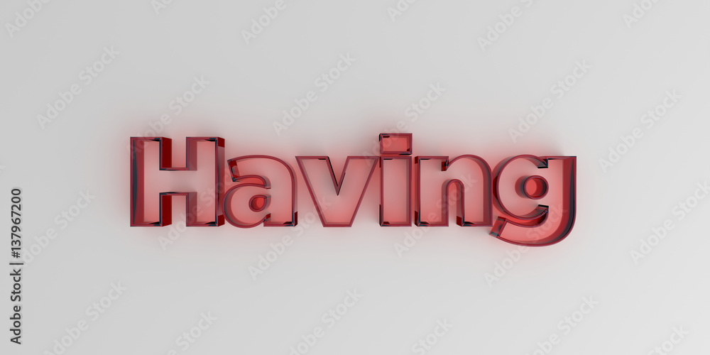 Having - Red glass text on white background - 3D rendered royalty free stock image. Having - Red glass text on white background - 3D rendered royalty free stock image.